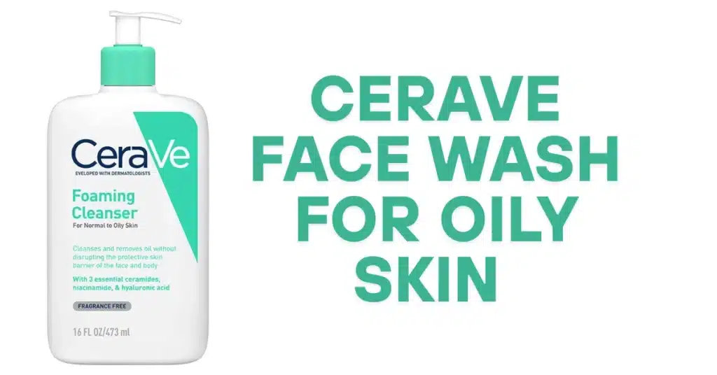 तैलीय त्वचा के लिए सेरावे फेस वॉश: पाए साफ, संतुलित और स्वस्थ त्वचा 2 cerave face wash for oily skin in hindi